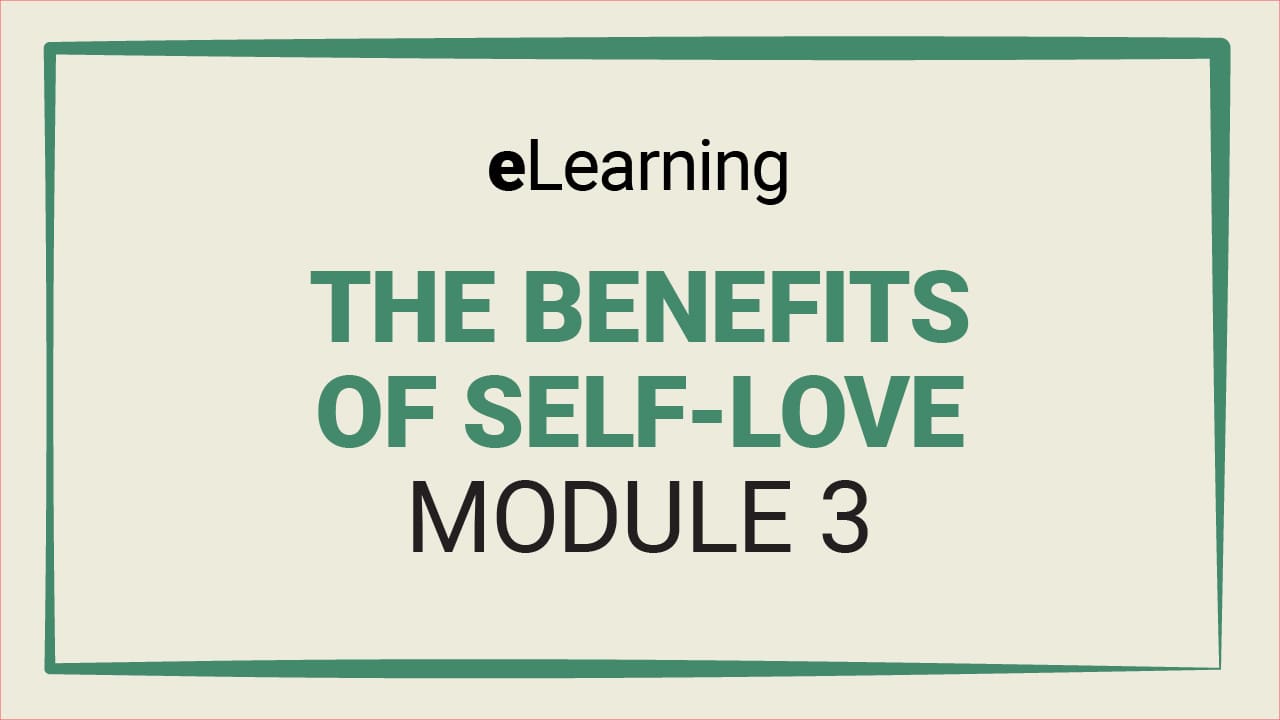 eLearning: The Benefits of Self-Love, Module 3