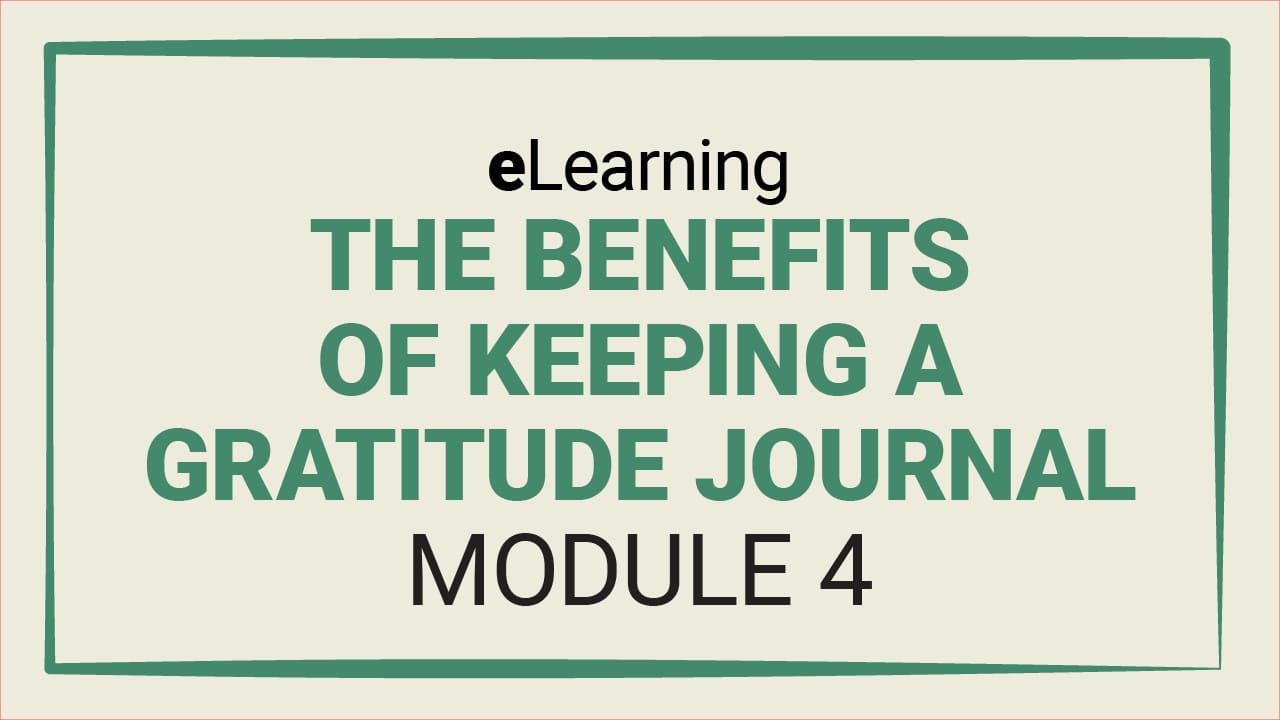 eLearning gratitude journal benefits, Module 4.