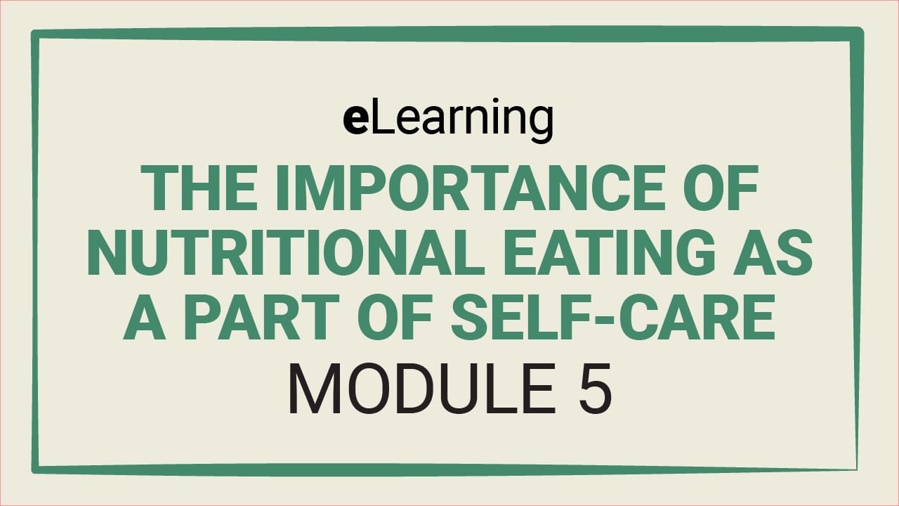 eLearning module on nutritional eating and self-care.